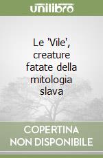 Le "Vile", creature fatate della mitologia slava libro