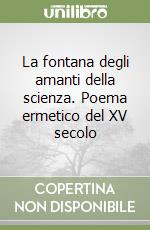 La fontana degli amanti della scienza. Poema ermetico del XV secolo libro