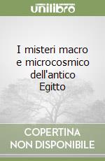 I misteri macro e microcosmico dell'antico Egitto libro
