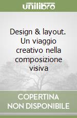 Design & layout. Un viaggio creativo nella composizione visiva libro