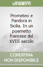 Prometeo e Pandora in Sicilia. In un poemetto francese del XVIII secolo libro