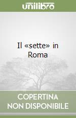 Il «sette» in Roma libro