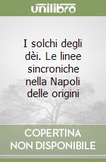 I solchi degli dèi. Le linee sincroniche nella Napoli delle origini libro