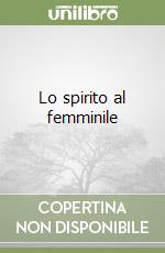 Lo spirito al femminile libro