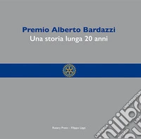 Premio Alberto Bardazzi. Una storia lunga 20 anni libro