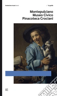 Montepulciano Museo Civico Pinacoteca Crociani. Ediz. inglese libro