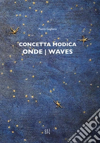 Concetta Modica. Onde-Waves. Ediz. bilingue libro