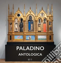 Paladino antologica. Ediz. italiana e inglese libro