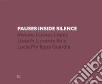 Pauses inside silence. Viviana Cuevas López, Lisseth Lorence Ruiz, Lucia Phillipps Guardia