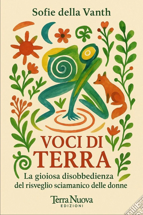 Voci di terra. La gioiosa disobbedienza del risveglio sciamanico delle donne