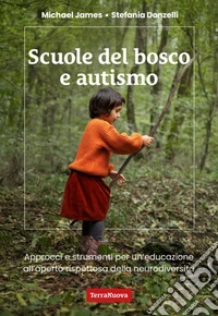 Scuole del bosco e autismo. Approcci e strumenti per un'educazione all'aperto rispettosa della neurodiversità