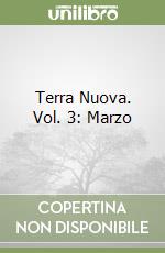 Terra Nuova. Vol. 3: Marzo libro