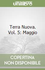 Terra Nuova. Vol. 5: Maggio