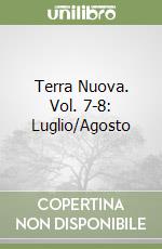 Terra Nuova. Vol. 7-8: Luglio/Agosto libro