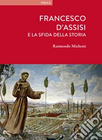 Francesco d'Assisi e la sfida della storia libro