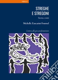Streghe e stregoni. Storia e miti. Lettera alle giovani femministe libro