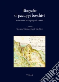 Biografie di paesaggi boschivi. Nuove ricerche di geografia e storia libro