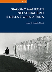 Giacomo Matteotti nel socialismo e nella storia d'Italia libro