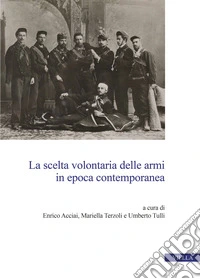 La scelta volontaria delle armi in epoca contemporanea libro