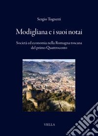 Modigliana e i suoi notai. Società ed economia nella Romagna Toscana del primo Quattrocento libro