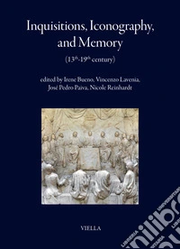 Inquisitions, iconography, and memory (13th-19th century) libro