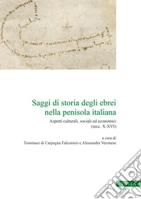 Saggi di storia degli ebrei nella penisola italiana. Aspetti culturali, sociali ed economici (secc. X-XVI) libro