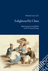 Enlightened by China. Representations and Myths in 18th-Century Europe libro