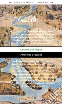 Geschichte und Region-Storia e regione (2025). Vol. 2: Umwelt und Region-Ambiente e regione libro