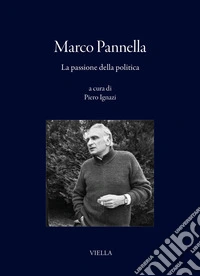 Marco Pannella. La passione della politica libro