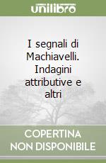 I segnali di Machiavelli. Indagini attributive e altri libro