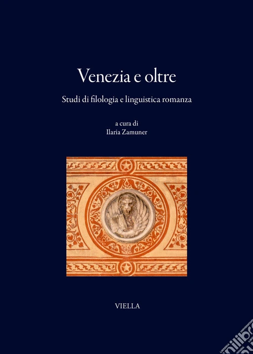 Venezia e oltre. Studi di filologia e linguistica romanza