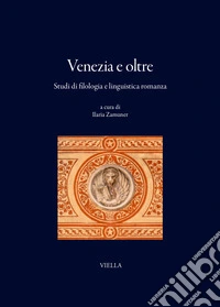 Venezia e oltre. Studi di filologia e linguistica romanza libro