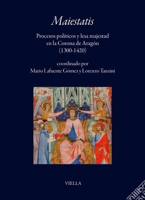 Maiestatis. Procesos políticos y lesa majestad en la Corona de Aragón (1300-1420)