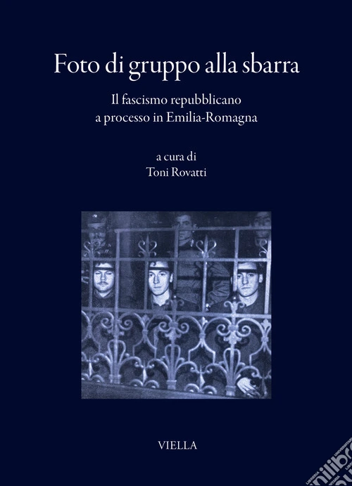 Foto di gruppo alla sbarra. Il fascismo repubblicano a processo in Emilia-Romagna
