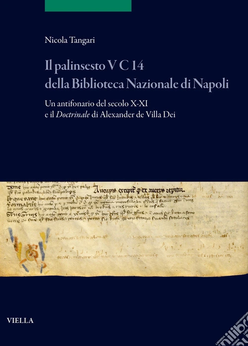 Il palinsesto V C 14 della Biblioteca Nazionale di Napoli. Un antifonario del secolo X/XI e il Doctrinale di Alexander de Villa Dei