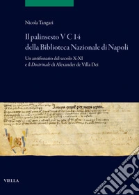 Il palinsesto V C 14 della Biblioteca Nazionale di Napoli. Un antifonario del secolo X/XI e il Doctrinale di Alexander de Villa Dei libro