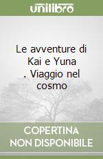 Le avventure di Kai e Yuna . Viaggio nel cosmo