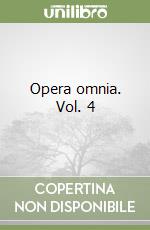 Opera omnia. Vol. 4 libro
