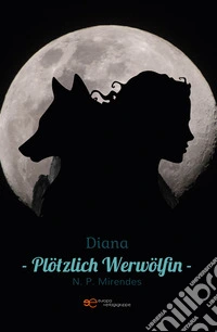 Diana. Plötzlich Werwölfin