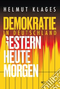 Demokratie in Deutschland. Gestern, heute, morgen libro