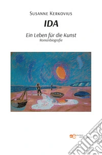 Ida. Ein Leben für die Kunst libro
