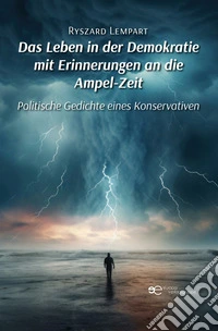 Das Leben in der Demokratie mit Erinnerungen an die Ampel-Zeit. Politische Gedichte eines Konservativen libro