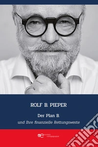 Der Plan B und Ihre finanzielle Rettungsweste libro