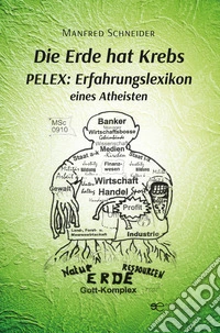 Die Erde hat krebs. Pelex: erfahrungslexikon eines atheisten libro