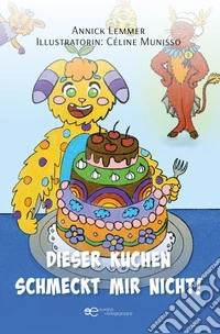 Dieser Kuchen schmeckt mir nicht! libro
