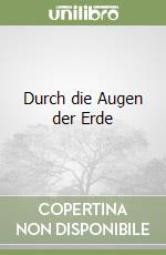 Durch die Augen der Erde libro