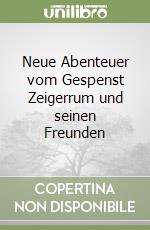 Neue Abenteuer vom Gespenst Zeigerrum und seinen Freunden