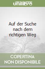 Auf der Suche nach dem richtigen Weg libro