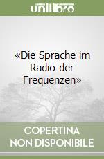 «Die Sprache im Radio der Frequenzen»