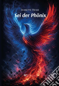 Sei der Phönix